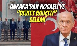 Ankara’dan Kocaeli’ye "Devlet Bahçeli" Selamı
