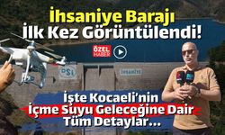 İhsaniye Barajı İlk Kez Görüntülendi! İşte Kocaeli’nin İçme Suyu Geleceğine Dair Tüm Detaylar…