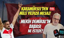 Karamürsel’den Milli Yıldıza Mesaj! Merih Demiral’ın Babası Ne İstedi?