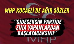 MHP Kocaeli’de Ağır Sözler "Gideceksin Partide Zina Yapanlardan Başlayacaksın!"