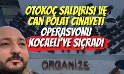 Otokoç Saldırısı ve Can Polat Cinayeti Operasyonu Kocaeli'ye Sıçradı