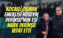 Kocaeli Orman Emeklisi Hüseyin Derinsu'nun Eşi Naide Derinsu Vefat Etti