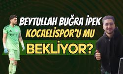 Beytullah Buğra İpek, Kocaelispor’u Mu Bekliyor?