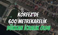 Körfez'de 600 Metrekarelik Dükkan İcralık Oldu
