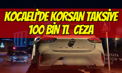 Kocaeli'deki Korsan Taksi Denetiminde Sürücü ve Yolcuya Ceza