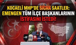 Kocaeli MHP’de Sıcak Saatler: Emengen Tüm İlçe Başkanlarının İstifasını İstedi!