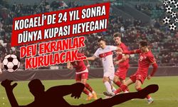 Kocaeli’de 24 Yıl Sonra Dünya Kupası Heyecanı! Milli Maçlar İçin Dev Ekran Kurulacak Noktalar Açıklandı