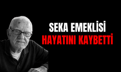 SEKA Emeklisi Hayatını Kaybetti