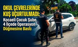 Okul Çevrelerinde Kuş Uçurtulmadı: Kocaeli Çocuk Şube 4 İlçede Operasyon Düğmesine Bastı