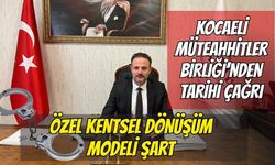 Kocaeli Müteahhitler Birliği’nden Tarihi Çağrı: "Kocaeli İçin Özel Kentsel Dönüşüm Modeli Şart!