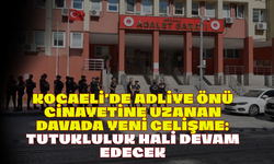 Kocaeli’de Adliye Önü Cinayetine Uzanan Davada Yeni Gelişme: Tutukluluk Hali Devam Edecek
