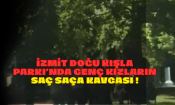 İzmit Doğu Kışla Parkı’nda Genç Kızların Saç Saça Kavgası !