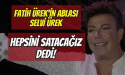 Magazin Dünyasında Miras Paylaşımı: Fatih Ürek'in Ablası Selvi Ürek "Hepsini satacağız" Dedi!
