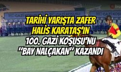 Tarihi Yarışta Zafer Halis Karataş’ın: 100. Gazi Koşusu'nu "Bay Nalçakan" Kazandı