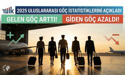 TÜİK 2025 Uluslararası Göç İstatistiklerini Açıkladı: Gelen Göç Arttı, Giden Göç Azaldı