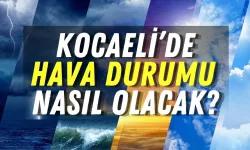 Bugün Kocaeli'de Hava Nasıl Olacak?