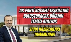 AK Parti Kocaeli Teşkilatını Bir Araya Getirecek Yeni İl Binasının Temel Atma Töreni Bugün Yapılıyor