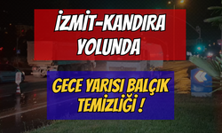 İzmit-Kandıra Yolunda Gece Yarısı Balçık Temizliği ! Sürücüler Dikkat!!