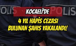 Kocaeli'de 4 Yıl Hapis Cezası Bulunan Şahıs Yakalandı!