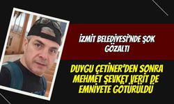 İzmit Belediyesi’nde Şok Gözaltı: Duygu Çetiner’den Sonra Mehmet Şevket Verit de Emniyete Götürüldü