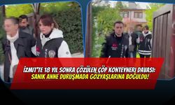 İzmit'te 18 Yıl Sonra Çözülen Çöp Konteyneri Davası: Sanık Anne Duruşmada Gözyaşlarına Boğuldu!