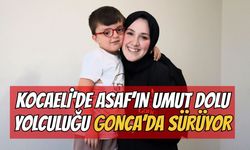Kocaeli'de Asaf'ın Umut Dolu Yolculuğu Gonca'da Sürüyor