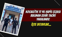 Kocaeli'de 17 Yıl Hapis Cezası Bulunan Zehir Taciri Yakalandı!
