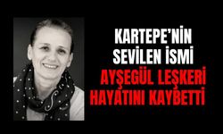 Kartepe'nin Sevilen İsmi Ayşegül Leşkeri Hayatını Kaybetti