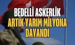 Bedelli askerlik artık yarım milyona dayandı