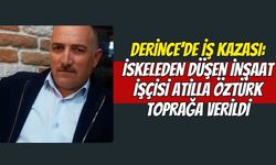 Derince’de İş Kazası: İskeleden Düşen İnşaat İşçisi Atilla Öztürk Toprağa Verildi