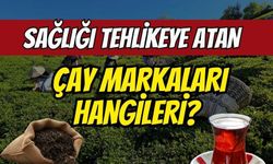 Gıda teröründe son dakika: Sağlığı tehlikeye atan çay markaları hangileri?