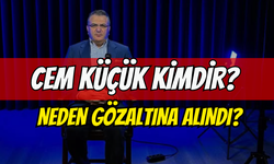 Cem Küçük Kimdir? Neden Gözaltına Alındı?