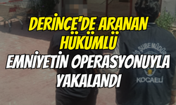 Derince'de Aranan Hükümlü Emniyetin Operasyonuyla Yakalandı