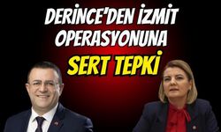 Derince’den İzmit Operasyonuna Sert Tepki: "Şafak Baskını Kabul Edilemez!"