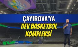 Çayırova’ya Dev Basketbol Kompleksi