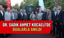 Dr. Sadık Ahmet Kocaeli'de Dualarla Anıldı