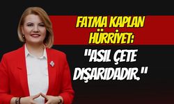 "Asıl Çete Dışarıda": Fatma Kaplan Hürriyet’in Savunması Ortaya Çıktı!
