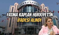 Fatma Kaplan Hürriyetin ifadesi alınmaya başlandı