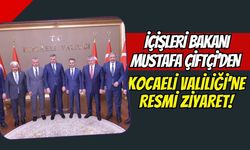 İçişleri Bakanı Mustafa Çiftçi’den Kocaeli Valiliği’ne Resmi Ziyaret!