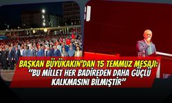 Başkan Büyükakın’dan 15 Temmuz Mesajı: "Bu Millet Her Badireden Daha Güçlü Kalkmasını Bilmiştir"
