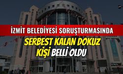 İzmit Belediyesi Soruşturmasında Serbest Kalan 9 Kişi Belli Oldu!