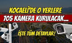Kocaeli’de O Yerlere 705 Kamera Kurulacak... İşte Tüm Detaylar!