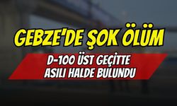 Gebze’de şok ölüm: D-100'deki üst geçitte asılı bulundu
