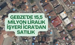 Gebze'de 15,5 Milyon Liralık İşyeri İcradan Satışa Çıkıyor