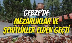 Gebze’de Mezarlıklar ve Şehitlikler Elden Geçti