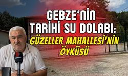 Gebze’nin Tarihi Su Dolabı ve Güzeller Mahallesi Öyküsü