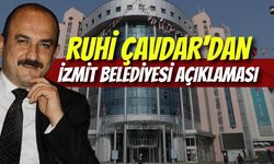 Ruhi Çavdar’dan İzmit Belediyesi Açıklaması
