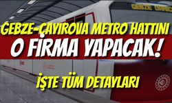 Gebze-Çayırova Metro Hattını O Firma Yapacak! İşte Tüm Detayları