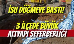 İSU Düğmeye Bastı! 3 İlçede Büyük Altyapı Seferberliği