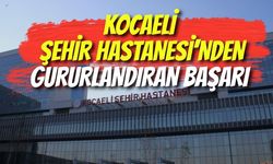 Kocaeli Şehir Hastanesi’nden Gururlandıran Başarı